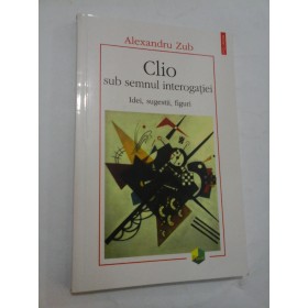 CLIO  sub semnul interogatiei - Alexandru  Zub